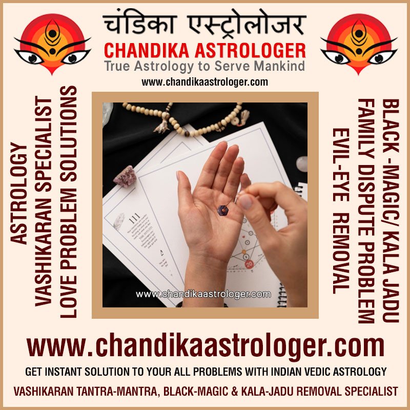 Best Astrologer, Love Marriage Problems, Vashikaran Mantra, Kala Jadu Black Magic Specialist in India https://www.chandikaastrologer.com