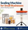 Sealing Machine for Small Businesses | Smart Packing System